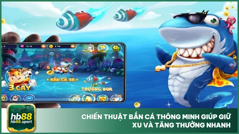 Chiến thuật bắn cá thông minh giúp giữ xu và tăng thưởng nhanh