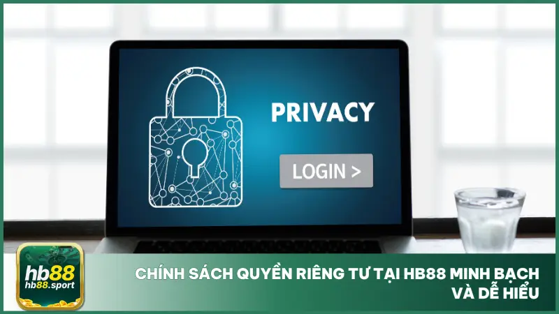 Chính sách quyền riêng tư tại hb88 được trình bày rõ ràng trong giao diện thân thiện