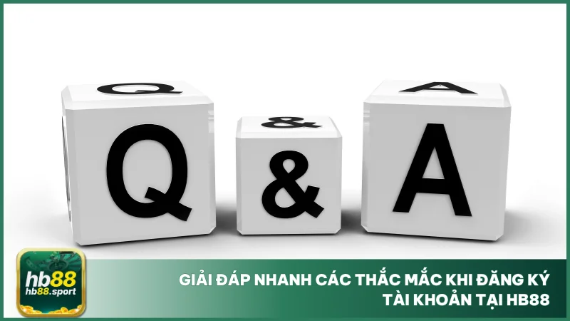 Giải đáp nhanh các thắc mắc khi đăng ký tài khoản tại hb88