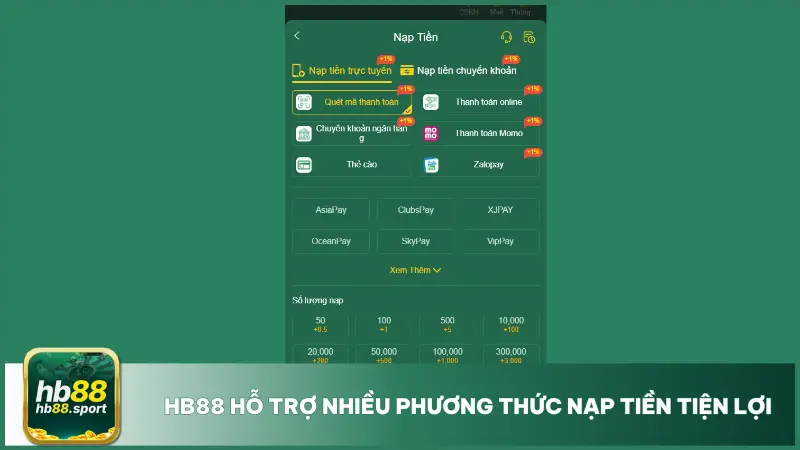 Hb88 cung cấp nhiều kênh nạp tiền phổ biến có thể lựa chọn theo thói quen cá nhân