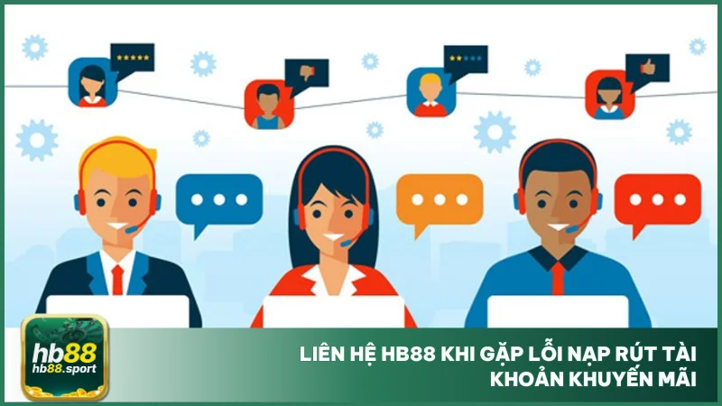 Liên hệ hb88 2 Liên hệ hb88 khi gặp lỗi nạp rút tài khoản khuyến mãi
