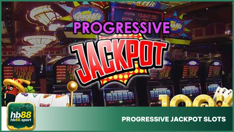 Progressive Jackpot Slots tạo cơ hội nhận thưởng lớn từ việc cộng dồn phần thưởng mỗi vòng cược