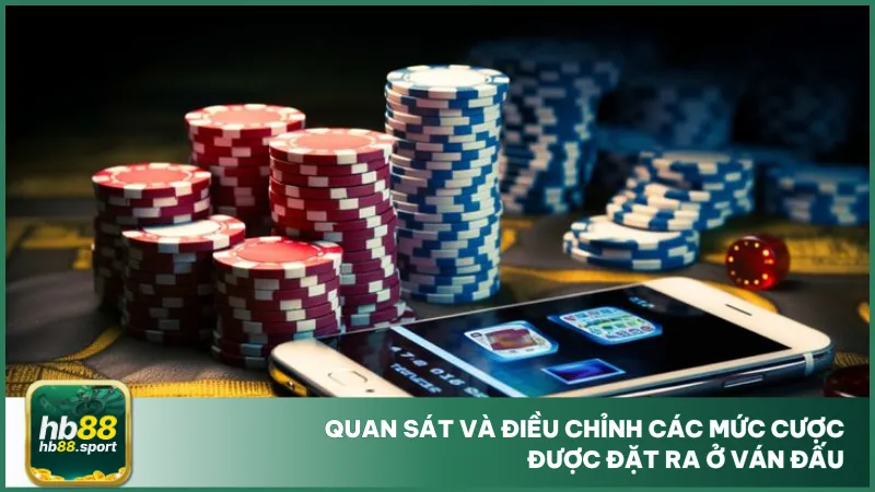 Đừng quên quan sát về mức cược của người khác