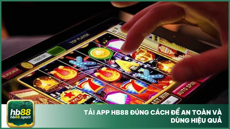 Tải app HB88 4 Tải app hb88 đúng cách để an toàn và dùng hiệu quả