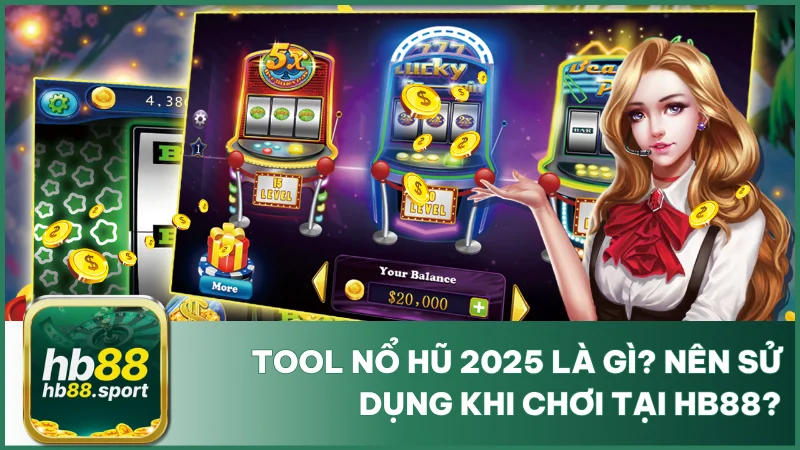 Tool Nổ Hũ 2025 Là Gì? Nên Sử Dụng Khi Chơi Tại Hb88? 1 Tool nổ hũ 2025 là gì? Nên sử dụng khi chơi tại hb88?