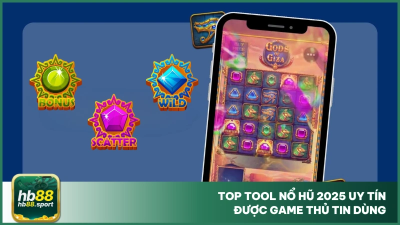 Tool Nổ Hũ 2025 Là Gì? Nên Sử Dụng Khi Chơi Tại Hb88? 3 Top tool nổ hũ 2025 uy tín được game thủ tin dùng
