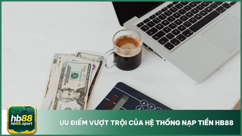 Tất cả các phương thức nạp tiền hb88 đều được bảo vệ bằng lớp mã hóa SSL hiện đại